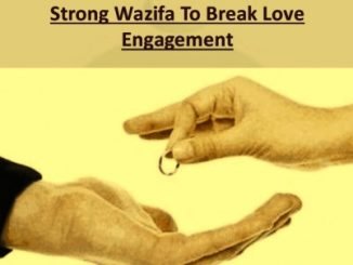 Powerful Wazifa To Break Engagement